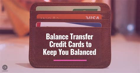 Keeping a check on your credit card balance is essential, particularly when you are about to make a large purchase. Balance Transfer Credit Cards to Keep You Balanced | Loanry
