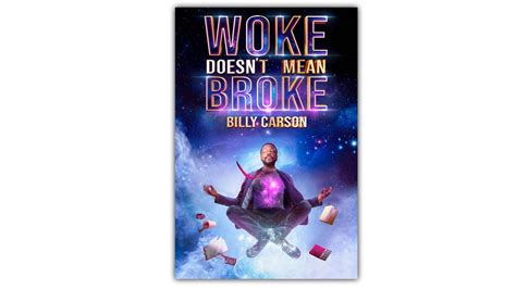 Book Excerpt Woke Doesnt Mean Broke By Billy Carson Higher Journeys