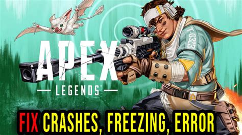 Apex Legends Crashes Freezing Error Codes And Launching Problems