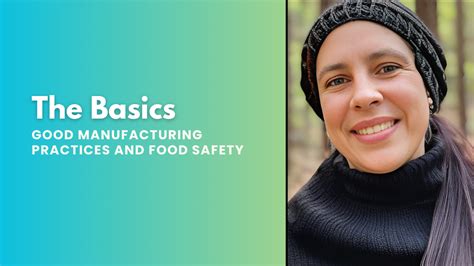 The Basics Good Manufacturing Practices And Food Safety