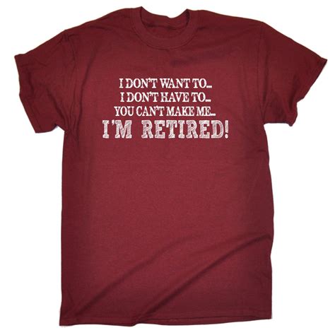 i don t want to im retired mens t shirt retirement leaving funny birthday t ebay