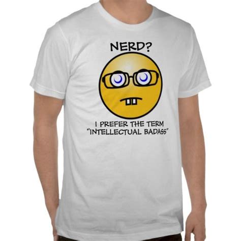 Nerd I Prefer Intellectual Badass T Shirt Zazzle T Shirt Shirts