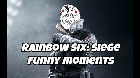 Rainbow Six Siege Funny Moments Youtube