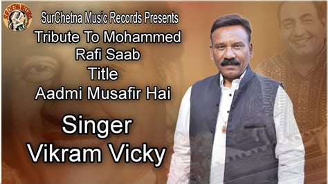 Aadmi Musafir Hai Vikram Vicky Tribute To Mohammed Rafi Saab