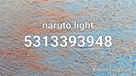 Naruto Light Roblox Id Roblox Music Codes
