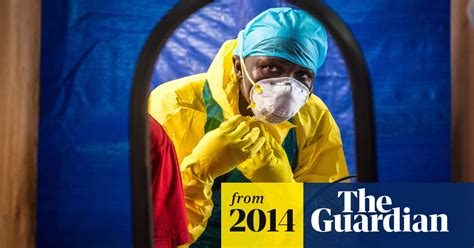 Ebola Kills Sierra Leones Most Senior Doctor Ebola The Guardian