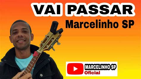 Vai Passar Marcelinho Sp Youtube