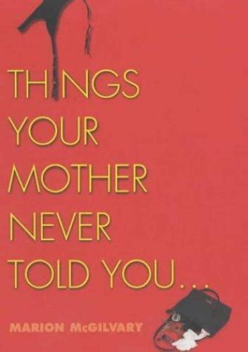 Things Your Mother Never Told You By Marion Mcgilvary 2002 Hardcover