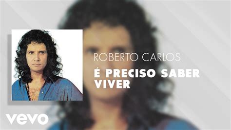 Roberto Carlos É Preciso Saber Viver Áudio Oficial Youtube
