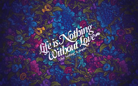 Free Download Hd Wallpaper Life Is Nothing Without Love Text Quote