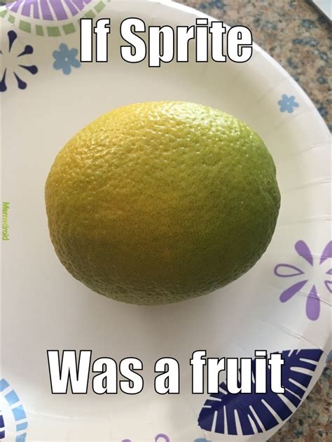 The Sprite Fruit Meme By Yeet10 Memedroid