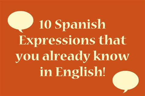 10 Spanish Expressions That You Already Know In English — Naatik