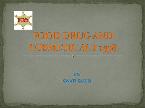 An act to make provision for the regulation of the manufacture, sale and advertisement of food, drugs, cosmetics and devices and repeal the existing state laws on. Food drug and cosmetic act 1938