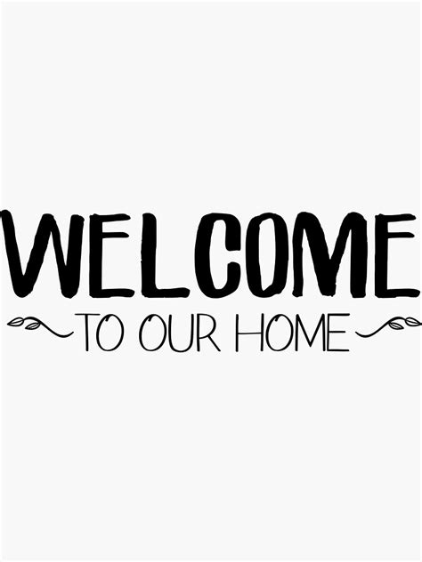 Welcome To Our Home Sticker For Sale By Simplydsign Redbubble