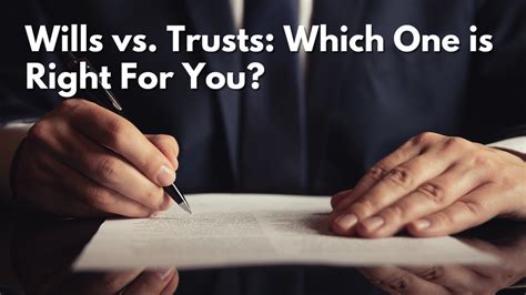Wills Versus Trusts Which One Is Right For You Humanitas Advisors
