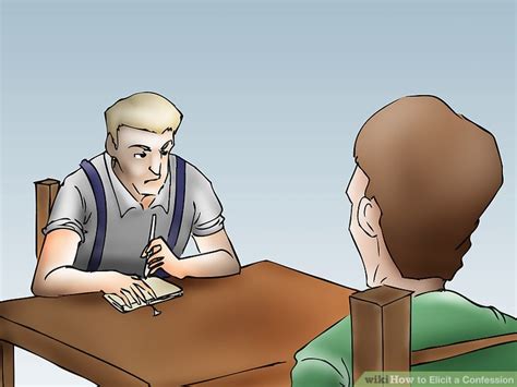 How To Elicit A Confession 14 Steps With Pictures Wikihow