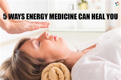 5 Best Use Of Energy Medicine For Healing The Lifesciences Magazine