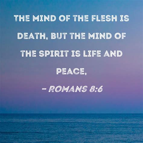 Romans 8:6 The mind of the flesh is death, but the mind of the Spirit ...