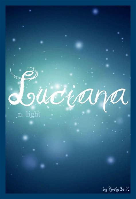 Baby Girl Name Luciana Meaning Light Illumination Born In The