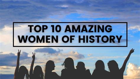 Top 10 Most Amazing Women In History International Womens Day 2021