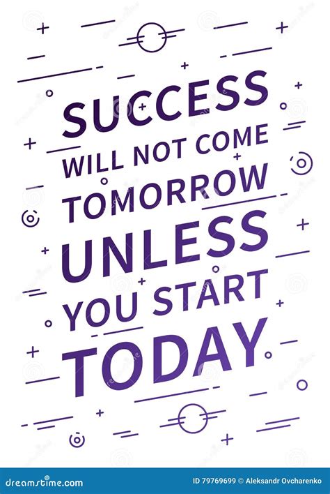Success Will Not Come Tomorrow Unless You Start Today Stock Vector