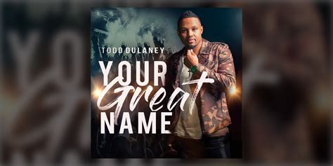 new from todd dulaney your great name