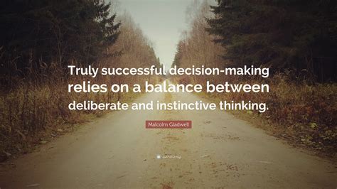 Malcolm Gladwell Quote “truly Successful Decision Making Relies On A