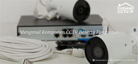 Mengenal Komponen CCTV Beserta Fungsinya Gudangcctv Id