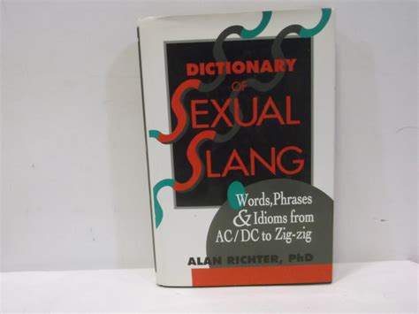 Dictionary Of Sexual Slang Words Phrases And Idioms From Acdc To Zig Zag Signed By Author