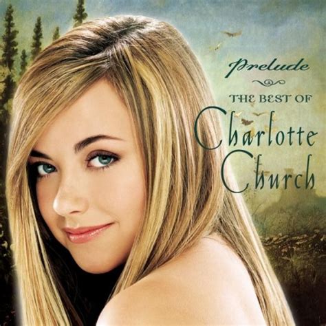 Prelude The Best Of Charlotte Church Charlotte Church Songs