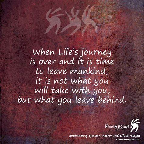 Life's Journey - It's What You'll Leave Behind That Counts - Reneé Rongen