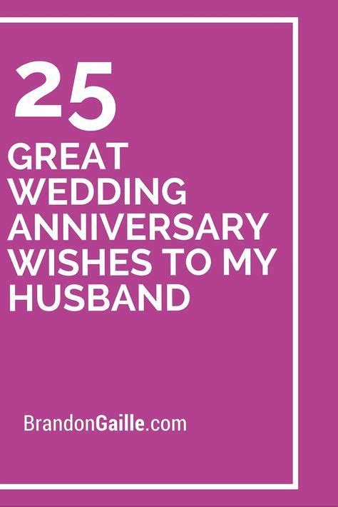 That's why it's important to choose something that fits his own unique likes and needs. 25 Great Wedding Anniversary Wishes To My Husband ...