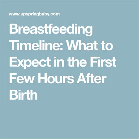 Breastfeeding Timeline What To Expect The First Few Hours After Birth Breastfeeding Pregnant
