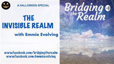 The Invisible Realm With Emmie Evolving Youtube