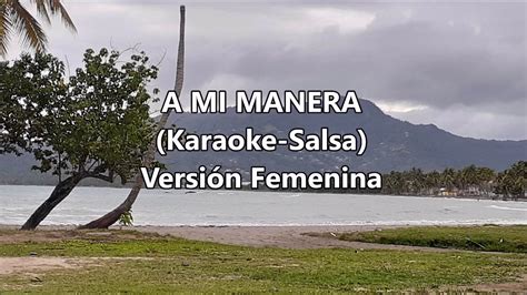 A Mi Manera Karaoke Salsa Version Femenina Tono 3 Re Youtube