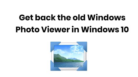 How To Get Classic Windows Photo Viewer Back In Windows 10 Fawove