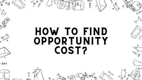 What Is The Opportunity Cost How To Find Opportunity Cost The