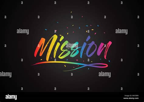 Mission Word Text With Handwritten Rainbow Vibrant Colors And Confetti