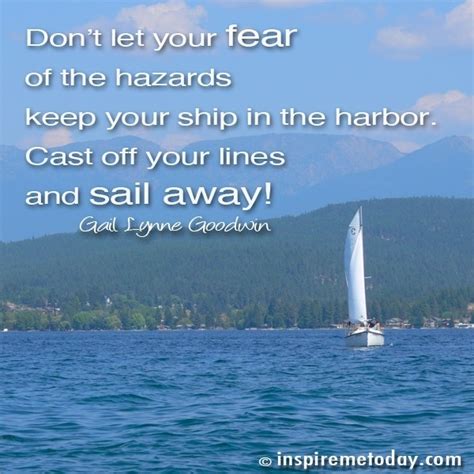 Dont Let Your Fear Of The Hazards Keep Your Ship In The