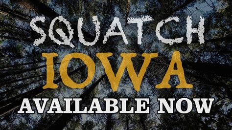 Squatch Iowa An Original Bigfoot Documentary Available Now 2019