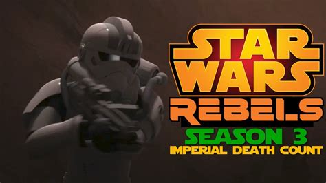 Star Wars Rebels Season 3 Imperial Death Count Youtube
