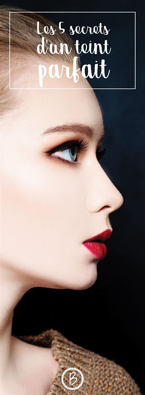 Les 5 Secrets Dun Teint Parfait Teint Parfait Maquillage Teint Et