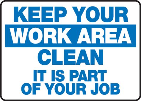 Keep Your Work Area Clean It Is Part Of Your Job