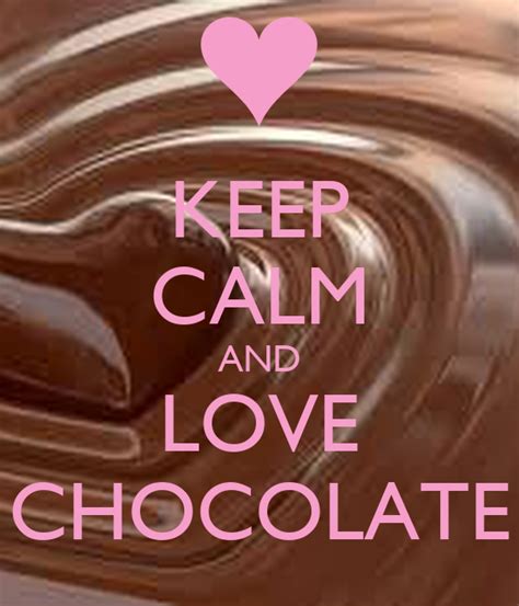Keep Calm And Love Chocolate Poster Celinewegsteen Keep Calm O Matic