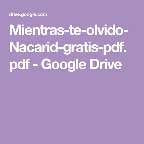 Maybe you would like to learn more about one of these? Mientras-te-olvido-Nacarid-gratis-pdf.pdf - Google Drive | Mientras te olvido, Mientras te ...