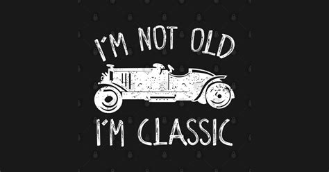 Im Not Old Im A Classic Im Not Old Im Classic Kids T Shirt