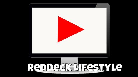 Redneck Lifestyle Youtube