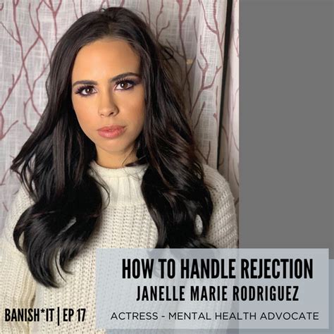Janelle Marie Rodriguez How To Handle Rejection Episode 17