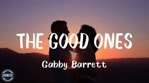 gabby barrett the good ones lyrics he s one of the good ones youtube