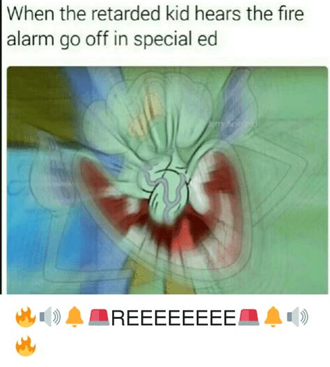 49 special ed memes ranked in order of popularity and relevancy. When the Retarded Kid Hears the Fire Alarm Go Off in Special Ed 🔥🔊🔔🚨REEEEEEEE🚨🔔🔊🔥 | Retarded ...